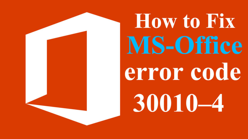 Microsoft Office error code 30010–4