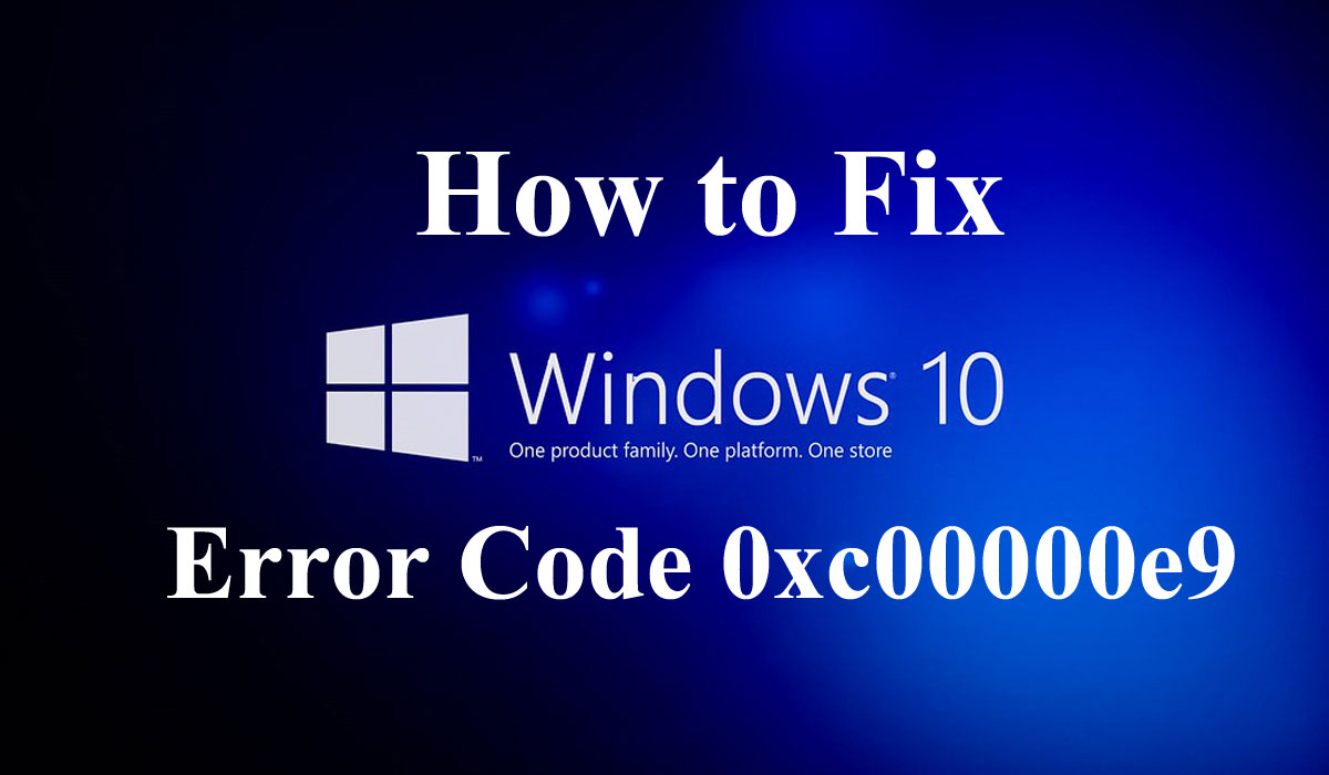 How To Fix Windows 10 Error Code 0xc00000e9 - Easy Steps