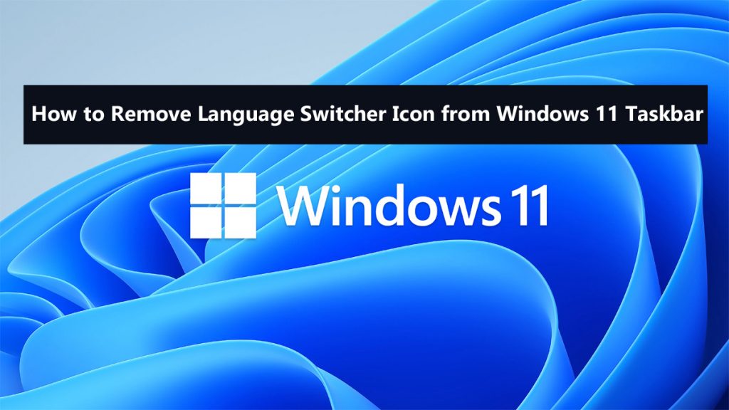 How to Remove Language Switcher Icon from Windows 11 Taskbar